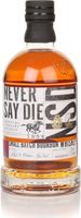 Never Say Die Small Batch Bourbon Bourbon Whiskey